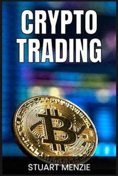 Paperback Crypto Trading: Mastering the Art of Cryptocurrency Trading (2024 Guide for Traders) Book