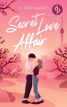 Secret Love Affair Eine Forbidden Lovers New Adult K-Pop Romance (German Edition)