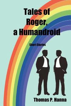 Paperback Tales of Roger, a Humandroid: Short Stories Book