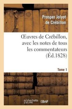 Paperback Oeuvres de Crébillon, Avec Les Notes de Tous Les Commentateurs.Tome 1 [French] Book