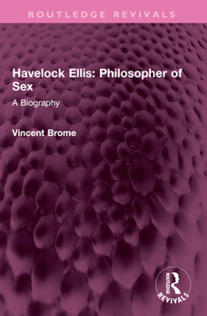 Paperback Havelock Ellis: Philosopher of Sex: A Biography Book