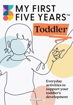 Paperback Bloomsbury Education My First Five Years Toddler Everyday activities to support your toddlers development. Book