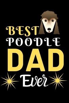 Paperback Best Poodle DAD Ever: Best Gift for Poodle Lovers DAD, 6x9 inch 100 Pages Christmas & Birthday Gift / Journal / Notebook / Diary Book