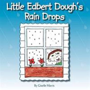 Paperback Little Edbert Dough's Rain Drops Book