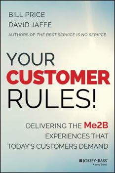 Hardcover Your Customer Rules!: Delivering the Me2b Experiences That Today's Customers Demand Book