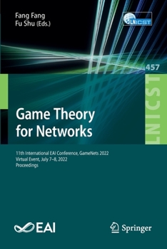 Paperback Game Theory for Networks: 11th International Eai Conference, Gamenets 2022, Virtual Event, July 7-8, 2022, Proceedings Book