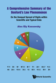 Hardcover A Comprehensive Summary of the Benford's Law Phenomenon: On the Unequal Spread of Digits Within Scientific and Typical Data Book