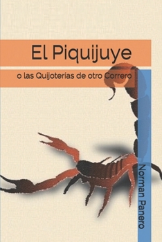 Paperback El Piquijuye: o las Quijoterías de otro Correro [Spanish] Book