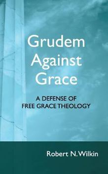 Paperback Grudem Against Grace: Defending Free Grace Theology Book