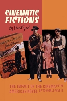Paperback Cinematic Fictions: The Impact of the Cinema on the American Novel Up to the Second World War Book