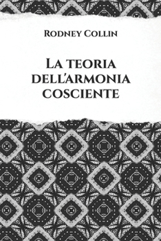 Paperback La Teoria dell'Armonia Cosciente: Dalle Lettere di Rodney Collin [Italian] Book