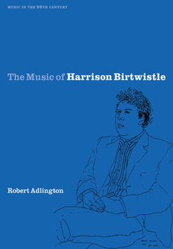 The Music of Harrison Birtwistle - Book  of the Music in the Twentieth Century