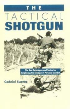 Paperback Tactical Shotgun: The Best Techniques and Tactics for Employing the Shotgun in Personal Combat Book