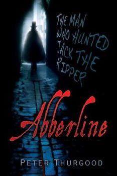 Hardcover Abberline: The Man Who Hunted Jack the Ripper Book