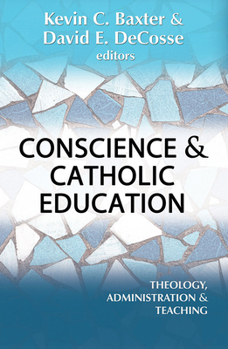 Paperback Conscience and Catholic Education: Theology, Administration and Teaching Book