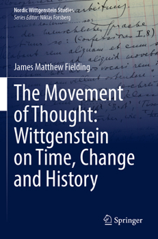 Paperback The Movement of Thought: Wittgenstein on Time, Change and History Book