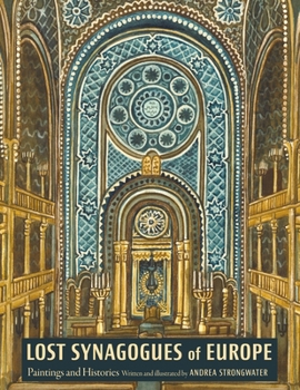 Hardcover Lost Synagogues of Europe: Paintings and Histories Book