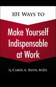 Paperback 101 Ways to Make Yourself Indispensable at Work Book