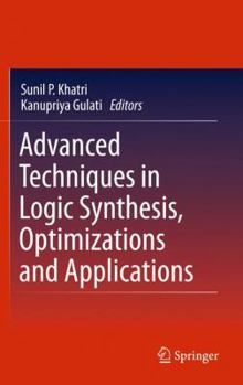 Hardcover Advanced Techniques in Logic Synthesis, Optimizations and Applications Book