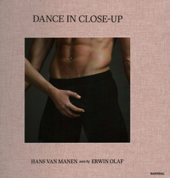 Hardcover Dance in Close-Up: Hans Van Mahen Seen by Erwin Olaf Book