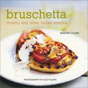 Hardcover Bruschetta, Crostini, and Other Italian Snacks Book