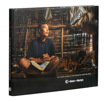 Hardcover At Any Cost: The Faithful Witness of Our Persecuted Christian Family Book