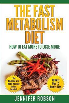 Paperback The Fast Metabolism Diet: How To Eat More To Lose More Book
