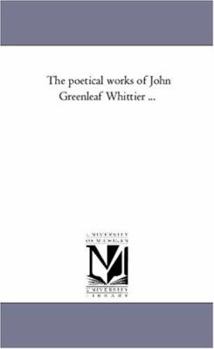 Paperback The Poetical Works of John Greenleaf Whittier a Vol. 2 Book