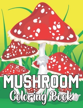 Mushroom Coloring Book: coloring book for senior .