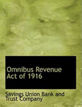 Paperback Omnibus Revenue Act of 1916 [Large Print] Book