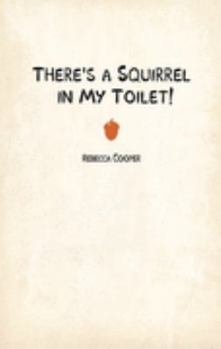 Paperback There's a Squirrel in My Toilet! Book