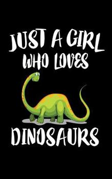 Paperback Just A Girl Who Loves Dinosaurs: Animal Nature Collection Book