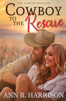 Cowboy to the Rescue - Book #1 of the Hansen Brothers