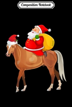 Composition Notebook: Funny Santa Riding Horse Christmas Pajama Gifts  Journal/Notebook Blank Lined Ruled 6x9 100 Pages