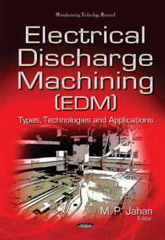 Hardcover Electrical Discharge Machining: Types, Technologies and Applications Book