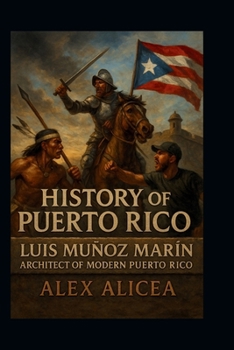 Paperback History of Puerto Rico: Luis Muñoz Marín Architect of Modern Puerto Rico Book