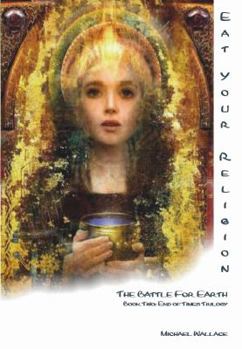 Paperback Eat Your Religion: The Battle for Earth Book