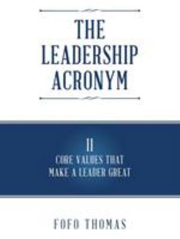 Paperback The Leadership Acronym: 11 Core Values that Make a Leader Great Book