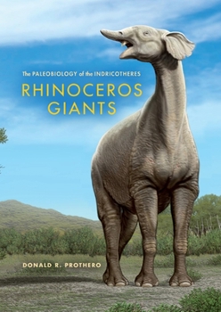 Hardcover Rhinoceros Giants: The Paleobiology of Indricotheres Book