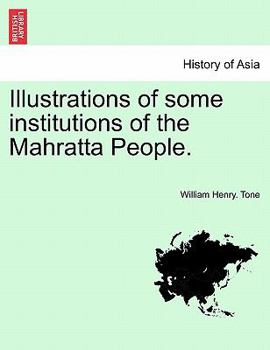 Paperback Illustrations of Some Institutions of the Mahratta People. Book