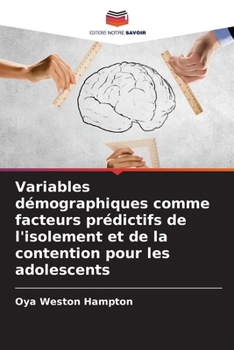 Paperback Variables démographiques comme facteurs prédictifs de l'isolement et de la contention pour les adolescents [French] Book