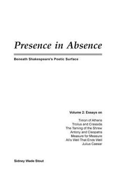 Paperback Presence in Absence: Beneath Shakespeare's Poetic Surface Book