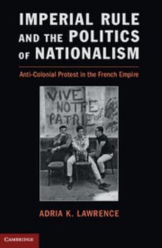 Paperback Imperial Rule and the Politics of Nationalism: Anti-Colonial Protest in the French Empire Book