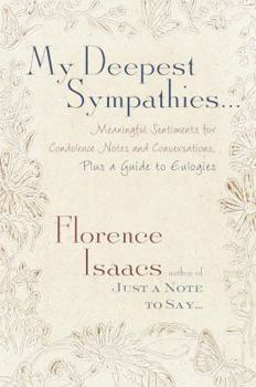 Hardcover My Deepest Sympathies...: Meaningful Sentiments for Condolence Notes and Conversations, Plus a Guide to Eulogies Book