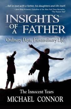 Paperback Insights of a Father - Ordinary Days, Extraordinary Life: The Innocent Years Book