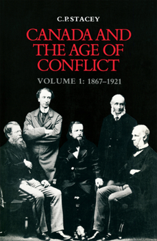 Paperback Canada and the Age of Conflict: Volume 1: 1867-1921 Book