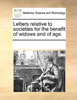 Paperback Letters Relative to Societies for the Benefit of Widows and of Age. Book