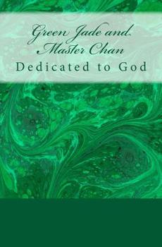 Green Jade and Master Chan: Dedicated to God