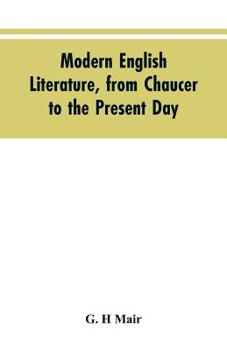 Modern English Literature, From Chaucer to the Present Day