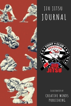 Jiu-Jitsu Journal: Keep Rolling Until the Belt Turns Black (Jiu-jitsu Training Diary/Log Book, Brazilian Jiu Jitsu Journal, Jiu Jitsu Planner for Students and Coaches)